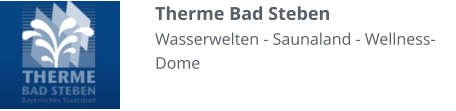 Therme Bad Steben Wasserwelten - Saunaland - Wellness-Dome