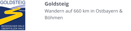 Goldsteig Wandern auf 660 km in Ostbayern & Böhmen