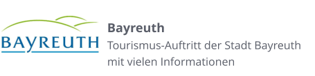 Bayreuth Tourismus-Auftritt der Stadt Bayreuth mit vielen Informationen