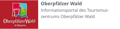 Oberpfälzer Wald Informationsportal des Tourismus-zentrums Oberpfälzer Wald
