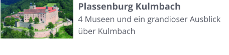 Plassenburg Kulmbach 4 Museen und ein grandioser Ausblick über Kulmbach