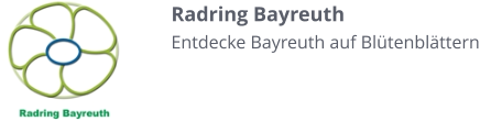 Radring Bayreuth Entdecke Bayreuth auf Blütenblättern