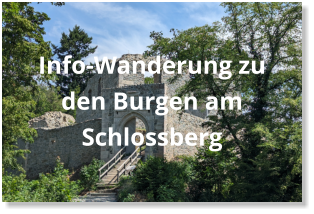 Info-Wanderung zu den Burgen am Schlossberg